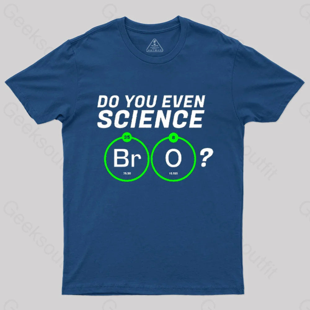 Do You Even Science Br O T-Shirt garde